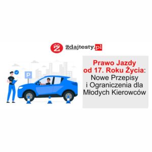 Kiedy młodzież może ubiegać się o prawo jazdy w wieku 17 lat?